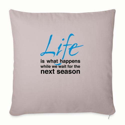 Life is what happens... - Poszewka na poduszkę 45 x 45 cm