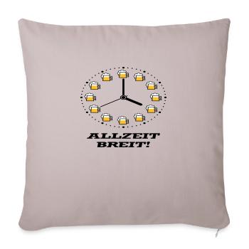Allzeit Breit! (Bier / Uhr / Besoffen / Betrunken) - Sofakissenbezug 45 x 45 cm - helles Taupe - Vorne