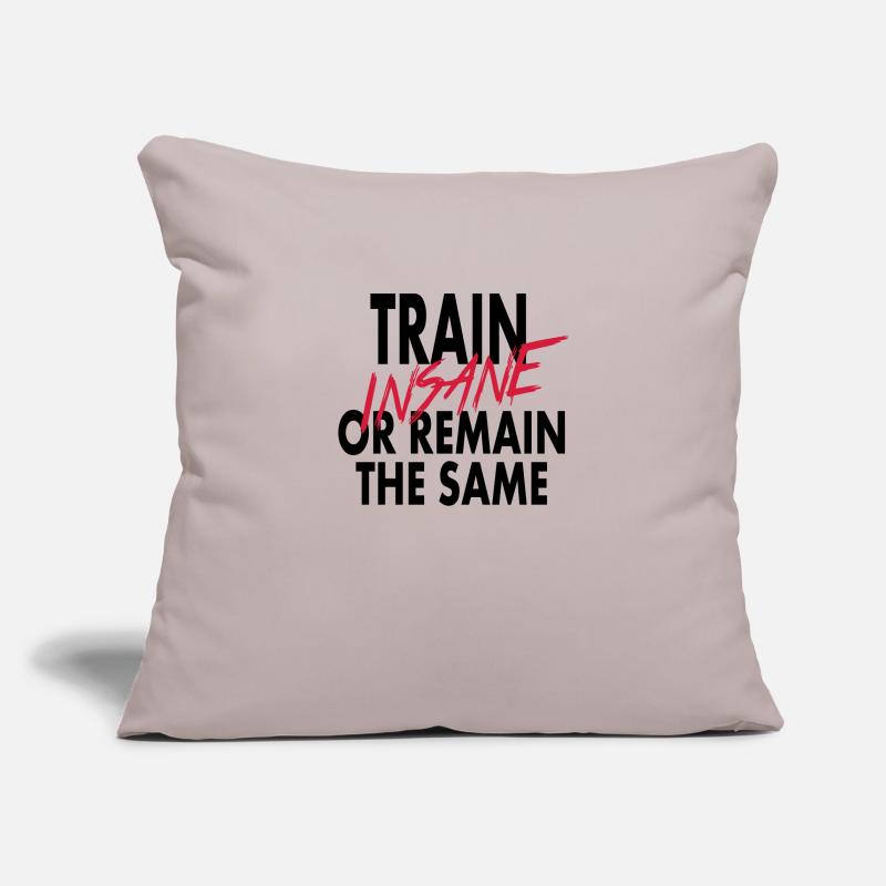 Train Insane Or Remain The Same Sofa pillowcase 17,3'' x 17,3'' (45 x 45 cm)