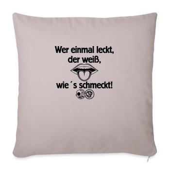 Wer einmal leckt der weiß wie es schmeckt - Sofakissenbezug 45 x 45 cm - helles Taupe - Vorne