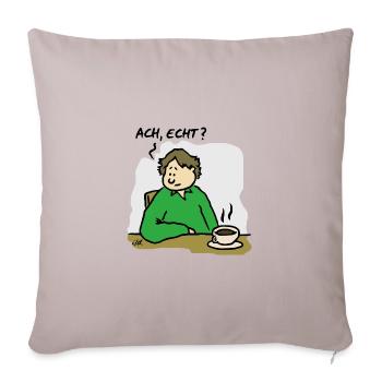 Ach, echt? Mit Hintergrund - Sofakissenbezug 45 x 45 cm - helles Taupe - Vorne