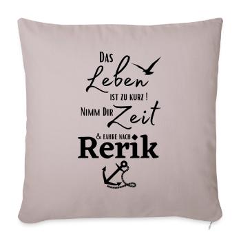 Rerik-Das Leben ist zu kurz.../Ostseebad Rerik - Sofakissenbezug 45 x 45 cm - helles Taupe - Vorne