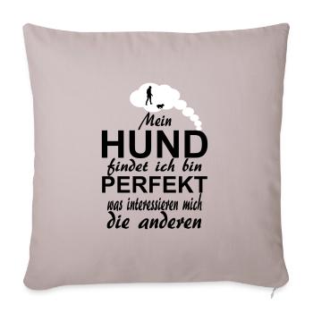 MEIN HUND FINDET MICH PERFEKT - Sofakissenbezug 45 x 45 cm - helles Taupe - Vorne