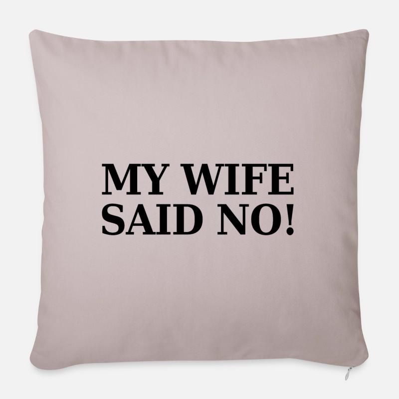 Ma femme a dit non schwarz - Housse de coussin décorative 45 x 45 cm - taupe clair