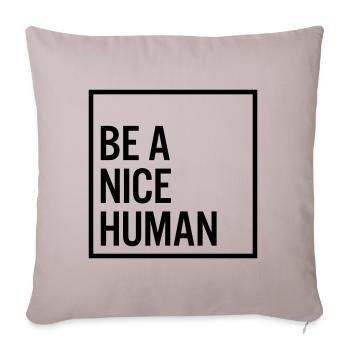 Be a nice human - Sofa pillowcase 17,3'' x 17,3'' (45 x 45 cm) - light taupe - Front