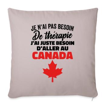 J'ai Juste Besoin D'aller Au Canada Cadeau Voyage - Housse de coussin décorative 45 x 45 cm - taupe clair - Devant