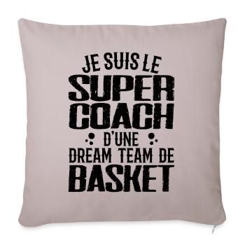 I'm the super coach of a basketball dream team - Sofa pillowcase 17,3'' x 17,3'' (45 x 45 cm) - light taupe - Front