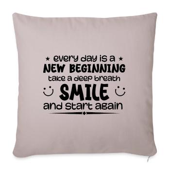 Everyday is a new beginning - Inspirational - Sofa pillowcase 17,3'' x 17,3'' (45 x 45 cm) - light taupe - Front