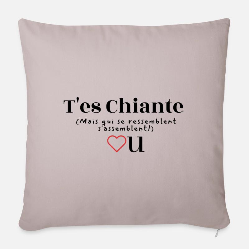 T'es Chiante , Mais je t'aime quand même. - Housse de coussin décorative 45 x 45 cm - taupe clair