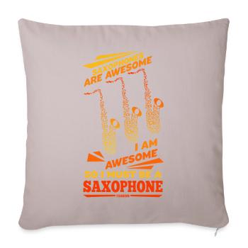 Saxophones Are Awesome I Am Awesome So I Must Be A - Sofa pillowcase 17,3'' x 17,3'' (45 x 45 cm) - light taupe - Front