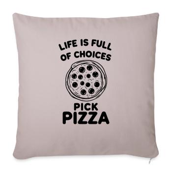 Das Leben ist voller Auswahlmöglichkeiten Pizza auswählen - Sofakissenbezug 45 x 45 cm - helles Taupe - Vorne