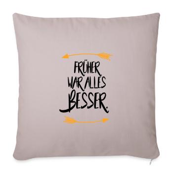 Früher war alles besser - Sofakissenbezug 45 x 45 cm - helles Taupe - Vorne