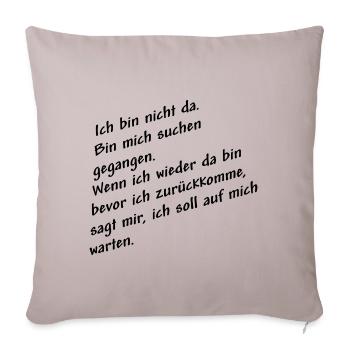 nicht da bin mich suchen schwarz - Sofakissenbezug 45 x 45 cm - helles Taupe - Vorne
