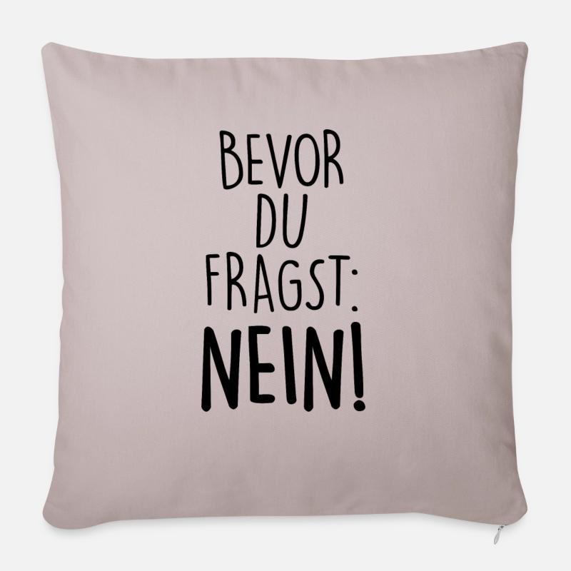 Bevor du fragst: Nein! Spruch - Sofakissenbezug 45 x 45 cm - helles Taupe