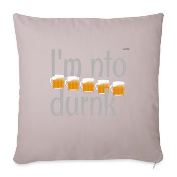I am not drunk - Sofa pillowcase 17,3'' x 17,3'' (45 x 45 cm) - light taupe - Front