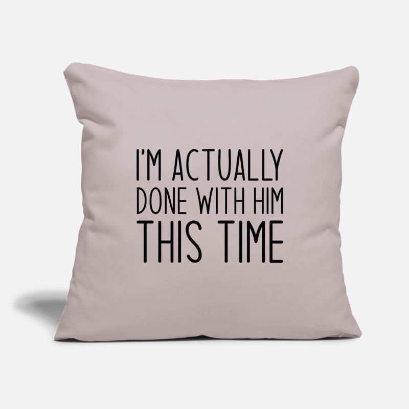 I’m Actually Done With Him This Time Sofa pillowcase 17,3'' x 17,3'' (45 x 45 cm)