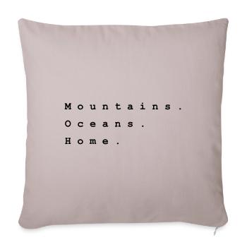 Mountains. Oceans. Home. Design 5 by PLYmyART - Sofakissenbezug 45 x 45 cm - helles Taupe - Vorne