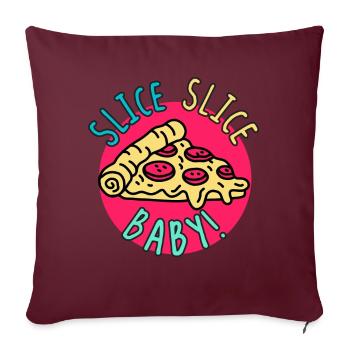 Pizza Slice Slice Baby! Essen Nahrung Humor - Sofakissenbezug 45 x 45 cm - Burgunderrot - Vorne
