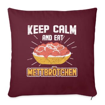 Keep calm and eat Mettbrötchen - Sofakissenbezug 45 x 45 cm - Burgunderrot - Vorne