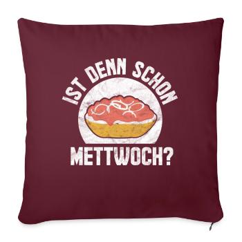 Ist denn schon Mettwoch? - Sofakissenbezug 45 x 45 cm - Burgunderrot - Vorne