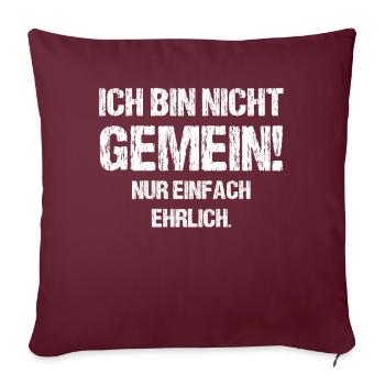 Ich bin nicht gemein nur einfach ehrlich - Sofakissenbezug 45 x 45 cm - Burgunderrot - Vorne