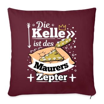 Die Kelle ist des Maurers Zepter - Sofakissenbezug 45 x 45 cm - Burgunderrot - Vorne