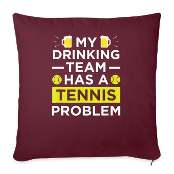 Lustiges Tennisproblem Trinkteam T-Shirt - Sofakissenbezug 45 x 45 cm - Burgunderrot - Vorne