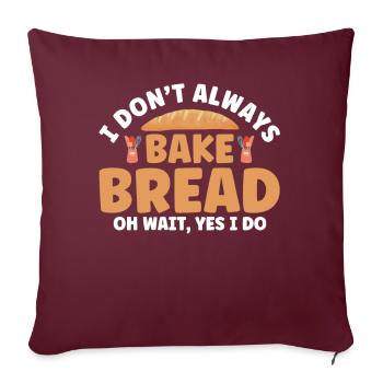 Pain Cuisson Cadeau Boulangerie Citation Boulanger - Housse de coussin décorative 45 x 45 cm - bordeaux - Devant