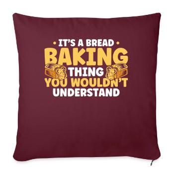 Pain Cuisson Cadeau Boulangerie Citation Boulanger - Housse de coussin décorative 45 x 45 cm - bordeaux - Devant