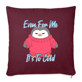 Même pour moi, c’est trop froid - Housse de coussin décorative 45 x 45 cm - bordeaux - Devant