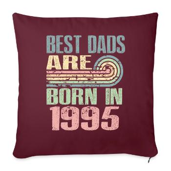 Les meilleurs pères sont nés en 1995, à l’âge de 28 ans, - Housse de coussin décorative 45 x 45 cm - bordeaux - Devant