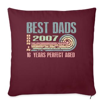 Les meilleurs pères sont nés en 2007, 16 ans, - Housse de coussin décorative 45 x 45 cm - bordeaux - Devant