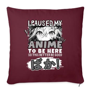 J’ai mis mon anime en pause pour être là BAKA ! Kawaii Otaku - Housse de coussin décorative 45 x 45 cm - bordeaux - Devant