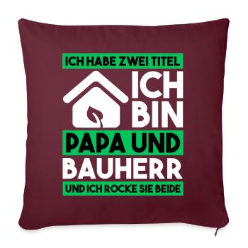 Papa und Bauherr Richtfest Ökologisches Bauen - Sofakissenbezug 45 x 45 cm - Burgunderrot - Vorne