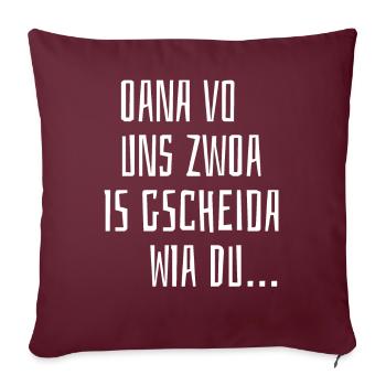 Oana Vo Uns Zwoa Is Gscheida Wia Du Bayern Witzig - Sofakissenbezug 45 x 45 cm - Burgunderrot - Vorne