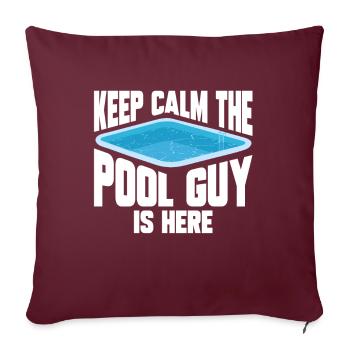 Pool Cleaner Keep Calm The Pool Guy Is Here - Sofakissenbezug 45 x 45 cm - Burgunderrot - Vorne