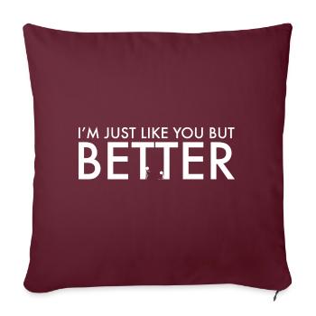 Je suis juste comme toi mais en mieux - Housse de coussin décorative 45 x 45 cm - bordeaux - Devant