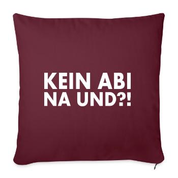 Kein abi na und - Sofakissenbezug 45 x 45 cm - Burgunderrot - Vorne