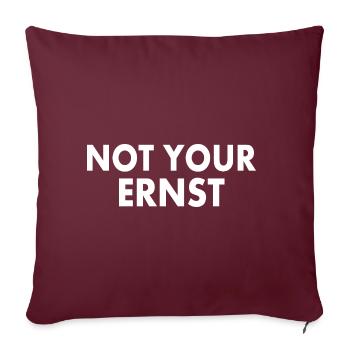 Not your ernst - Sofakissenbezug 45 x 45 cm - Burgunderrot - Vorne