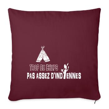 Trop de chefs pas assez d indiennes ! - Housse de coussin décorative 45 x 45 cm - bordeaux - Devant