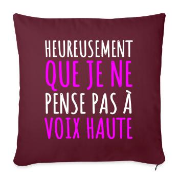 Je ne pense pas à voix haute humour phrase drôle - Housse de coussin décorative 45 x 45 cm - bordeaux - Devant