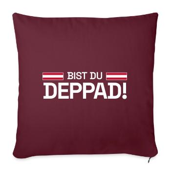 Bist du deppad! - Rot-Weiß-Rot Fan-Edition 2026 - Sofakissenbezug 45 x 45 cm - Burgunderrot - Vorne