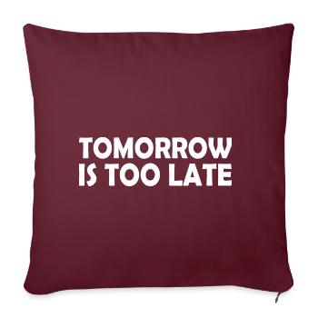 Tomorrow is too late - Housse de coussin décorative 45 x 45 cm - bordeaux - Devant
