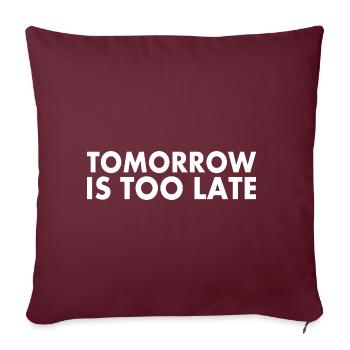 Tomorrow is too late - Housse de coussin décorative 45 x 45 cm - bordeaux - Devant