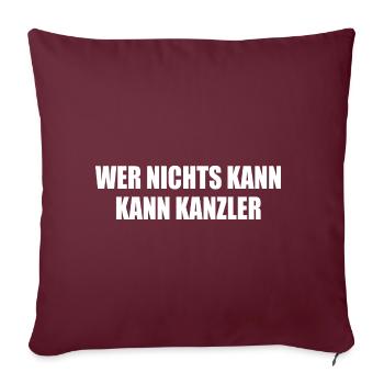wer nichts kann kann kanzler - Sofakissenbezug 45 x 45 cm - Burgunderrot - Vorne