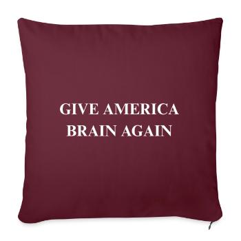 Give America Brain Again – Anti- Design - Sofakissenbezug 45 x 45 cm - Burgunderrot - Vorne