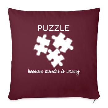 Puzzle Because Murder Is Wrong Lustiges Geschenk - Sofakissenbezug 45 x 45 cm - Burgunderrot - Vorne