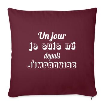 Un jour je suis né depuis j'improvise - Housse de coussin décorative 45 x 45 cm - bordeaux - Devant