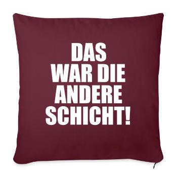 Schicht Arbeit Kollegen Spruch Geschenkidee - Sofakissenbezug 45 x 45 cm - Burgunderrot - Vorne