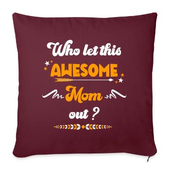 Wer hat diese tolle Mutter rausgelassen? Geschenk für Mama - Sofakissenbezug 45 x 45 cm - Burgunderrot - Vorne